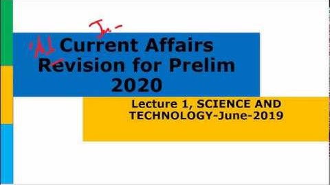 Mission 2020: Lecture 1, Science and Tech, Current Affairs Revision for Prelim 2020 UPSC/CSE/IAS