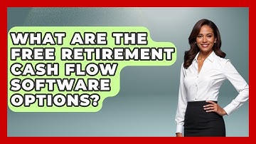 What Are The Free Retirement Cash Flow Software Options? - Get Retirement Help