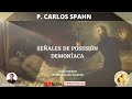 SEÑALES DE POSESIÓN DEMONÍACA -  Exorcista P. Carlos Spahn