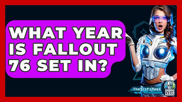 What Year Is Fallout 76 Set In? - The SciFi Reel