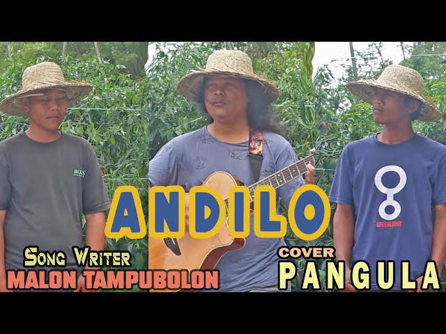 Andilo - Cipt. Malon Tampubolon - Cover By. PANGULA class=