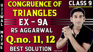 Ex- 9A , Q- 11,12 | Rs aggarwal class 9 Ch-9 Solution | Congruence Of Triangles By Ujjwal Sir