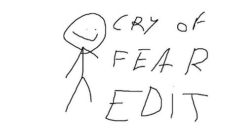 stupid cry of fear edit