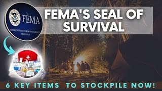 FEMA Endorsed Survival: The 6 Key Prepping Items to Immediately Stockpile