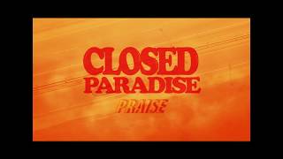 Closed Paradise - Praise
