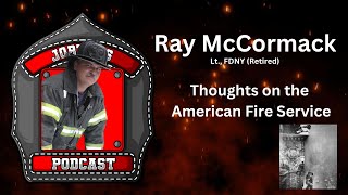 Ray McCormack | The American Fire Service | JobTlks Podcast S4 E2