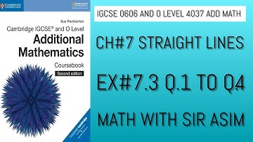 Additional Math IGCSE 0606 and O levels 4037 Ch#7,Ex7.3 Q.1,2,3,4 ( Equation of a line ).Lecture #81