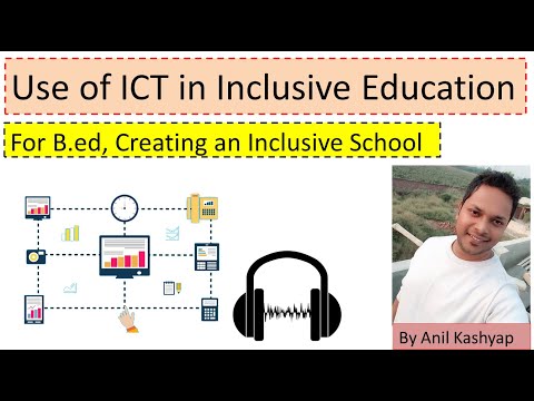 Role of ICT for special education |For B.ed, Creating an Inclusive School| By Anil Kashyap