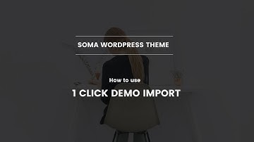 How to use 1 Click demo import in Soma Wordpress theme