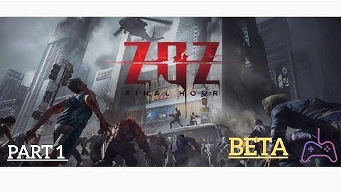 ZOZ : final hour | BETA TEST Gameplay (android & ios) -part 1