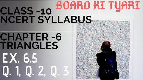 Class -10,Chapter-6,Triangles,Ex. 6.5  Q.1,Q.2, Q.3{COMPLETED}||SHIKHA