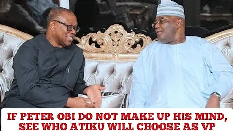 If Peter Obi Does Not Make Up His Mind to be Atiku VP in 2027, See who Atiku will consider 