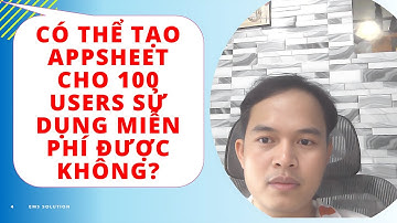 Appsheet QA#07 Có thể chia sẻ Appsheet miễn phí cho hàng trăm user sử dụng không?