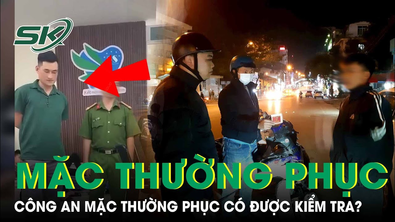 Vụ công an tát người dân: Công an mặc thường phục có được kiểm tra, dùng vũ lực?