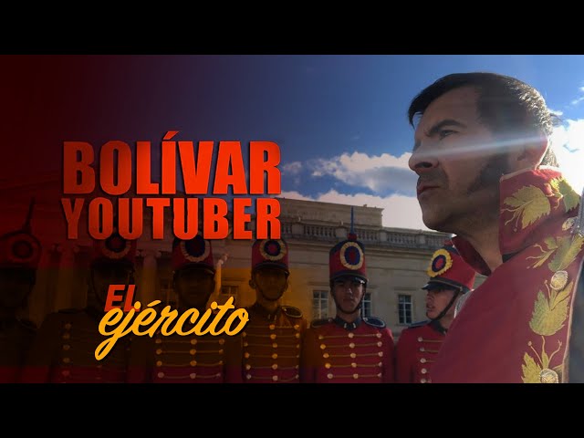 Bolívar Youtube - Episodio 4 - El Ejército