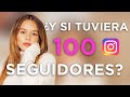 ⚡¿Qué HARÍA si tuviera 100 SEGUIDORES? 🚀| Crece RÁPIDO en INSTAGRAM