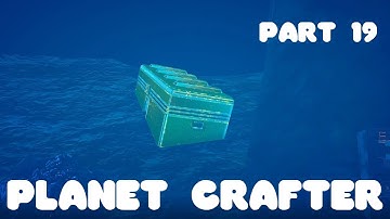 Planet Crafter Part 19 - The golden chest has been found