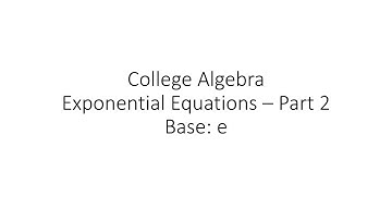 College Algebra - Exponential Equations Part 2 (Base e)