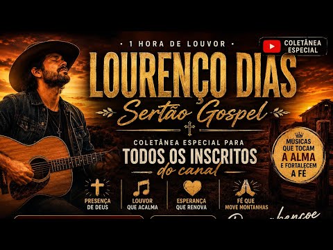 Coletânea Especial Para os Inscritos ❤️ 1 Hora de Louvor Sertão Gospel | Lourenço Dias