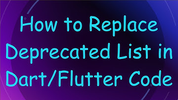 How to Replace Deprecated List in Dart/Flutter Code