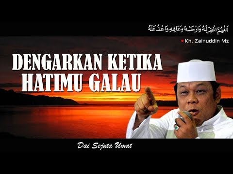 Dengarkan Ketika Hatimu Sedang Galau - KH Zainuddin MZ