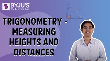 Trigonometry - Measuring Heights And Distances | Class 10 | Learn With BYJU