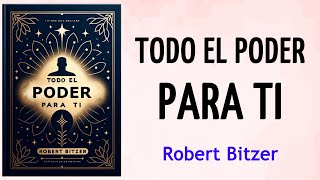 TODO EL PODER PARA TI - Robert Bitzer - AUDIOLIBRO