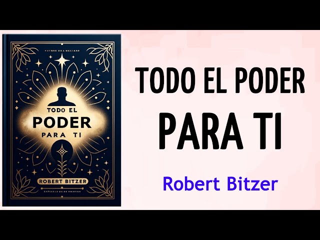 TODO EL PODER PARA TI (Desarrollo Personal) - Robert Bitzer - AUDIOLIBRO class=