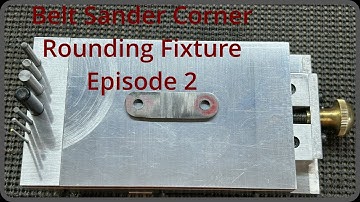 Belt Sander Fixture Episode 2