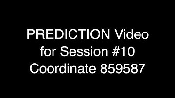 Remote Viewing Prediction for Session #10 Coordinate 859587 from www.MindPossible.com