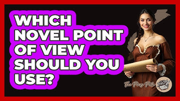 Which Novel Point Of View Should You Use? - The Prose Path