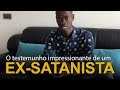 Testemunho impressionante de um ex-satanista