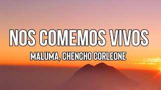 Maluma, Chencho Corleone - Nos Comemos Vivos (Letra/Lyrics)