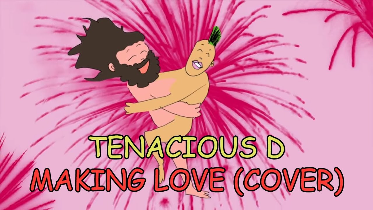 Tenacious D Making Love Acoustic Cover Youtube It was posted to youtube on september 23rd, 2017 by tenacious defense. tenacious d making love acoustic