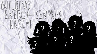 Building Energy-Senpai's Harem!