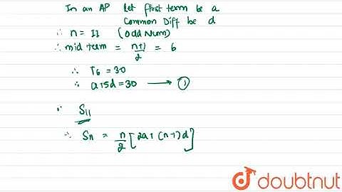 Find the sum of all the 11 terms of an AP whose middle most term is 30. | 10 | ARITHMETIC PROGRE...