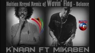 K'Naan ft Mikaben - Wavin Flag - Balance'l (Haitian Kreyol Remix)