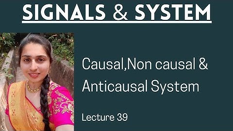 Causal ,Non causal,Anticausal Systems-Lecture 39