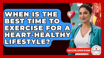 When Is the Best Time to Exercise for a Heart-Healthy Lifestyle? - Cholesterol Support Network