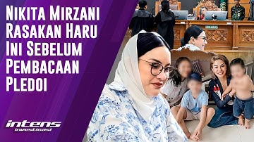 Nikita Mirzani Rasakan Ini Sebelum Pembacaan Pledoi | Intens Investigasi | Eps 5851