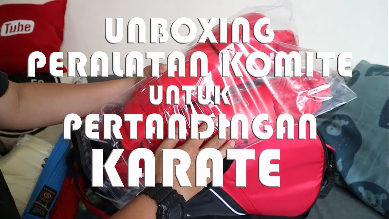 Unboxing Peralatan Komite untuk Pertandingan Karate - YouTube