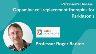 Dopamine cell replacement therapies for Parkinson's: Where are we now by Prof Roger Barker