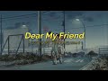 English Lyrics Agust D Ft Kim Jong Wan Dear My Friend 
