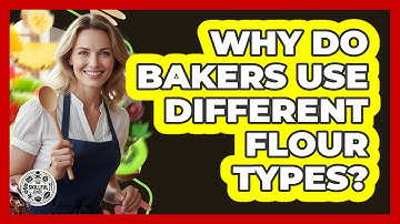 Why Do Bakers Use Different Flour Types?