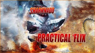 SHARKNADO - Practical &#39;Flix!