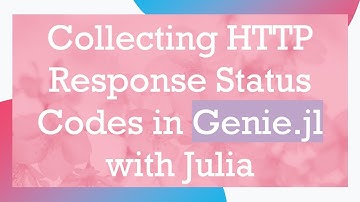 Collecting HTTP Response Status Codes in Genie.jl with Julia