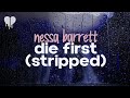 nessa barrett - die first (stripped) (lyrics)