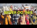 10 things you should never do in india  must watch until the end