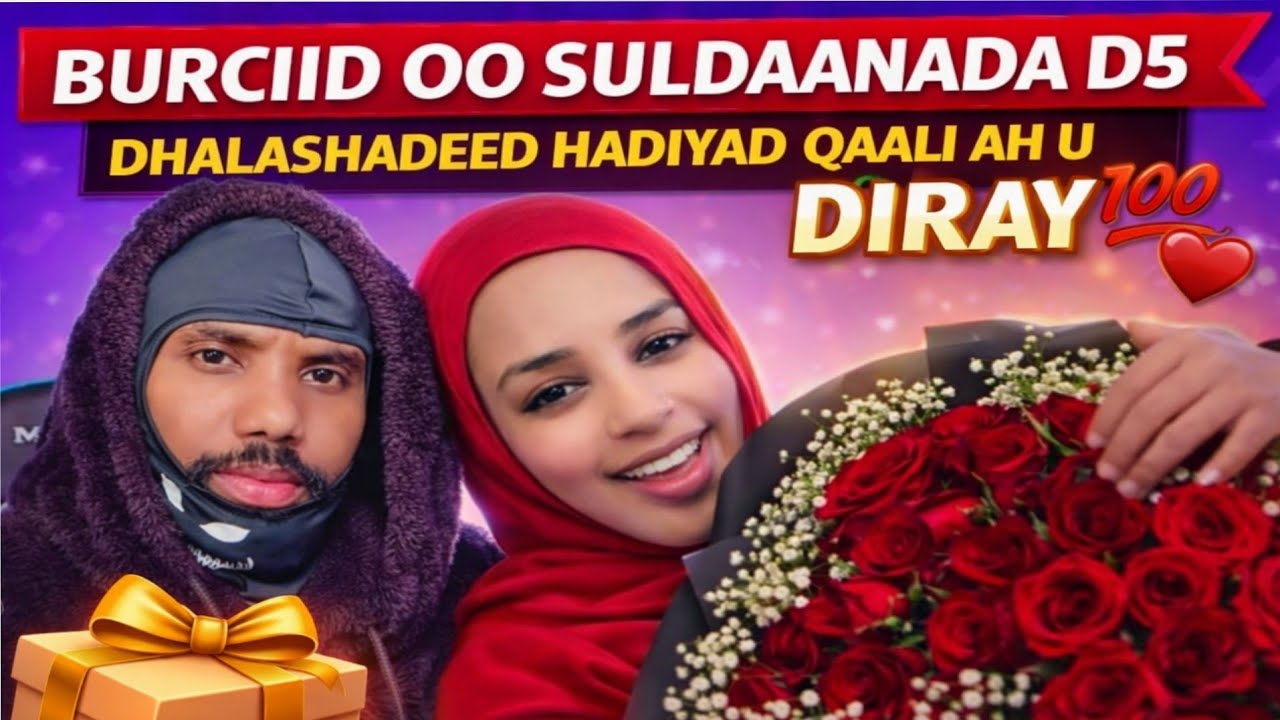 BURCIID OO SULDAAMADA D5 DHALASHADEED HADIYAD QAALI AH U DIRAY 🥰🥰💯