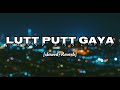 Lutt putt gaya slowed  reverb  pritam arijit singh  dunki  dweepthree music